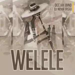 Deejay Bino - Welele Ft. DJ Nova SA